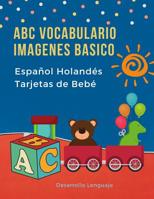 ABC Vocabulario Imagenes Basico Espa�ol Holand�s Tarjetas de Beb�: F�ciles learning flashcards first words de phonics alfabeto juegos. Libros infantiles para que los ni�os aprendan el abecedario. Quic 107987853X Book Cover