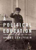 A Political Education: Coming of Age in Paris and New York 1933633158 Book Cover