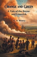 Orange and Green A Tale of the Boyne and Limerick 9363053822 Book Cover