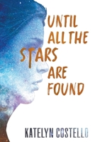 Until All The Stars Are Found 1736959808 Book Cover