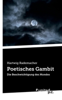 Poetisches Gambit: Die Beschwichtigung des Mondes (German Edition) 3710317355 Book Cover