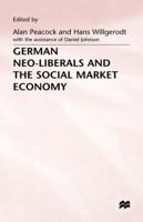 German Neo-Liberals and the Social Market Economy 0333485645 Book Cover