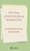 Hypothesen & Weisheiten: 50 Botschaften für das Lebensmosaik 3347364333 Book Cover