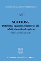 Solitons: Differential Equations, Symmetries and Infinite Dimensional Algebras (Cambridge Tracts in Mathematics) 0521561612 Book Cover