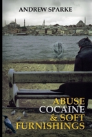Abuse Cocaine & Soft Furnishings 1393067778 Book Cover