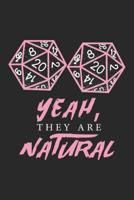 Yeah They Are Natural: DND Nerd and Geek Notebook Nerdy Humor Joke Geeky Journal for Gamers, Gamer Girl, Gaming, office colleagues, coworkers, your boss and students, sketches ideas and To-Do lists, D 1077371578 Book Cover