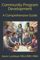 Community Program Development: A Comprehensive Guide B0DWF5HCQ2 Book Cover