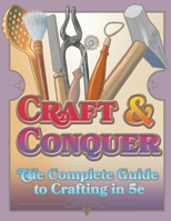 Craft & Conquer: The Complete Guide to Crafting in 5e B0F4M5PG1T Book Cover