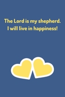 Christian Journal Notebook- "The Lord Is My Shepherd. I Will Live In Happiness!" - (100 Pages, Premium Thick Paper, Jesus Journal, Christian Notebook For Teens, Christian Journal For Teens) 167863980X Book Cover