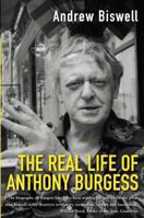 The Real Life of Anthony Burgess 0330481711 Book Cover