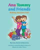 Ana-Tommy and Friends, Making Anatomy Fun! 0984007903 Book Cover