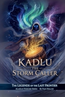 Kadlu: The Storm Caller (Legends of the Last Frontier) B0FR46C86G Book Cover