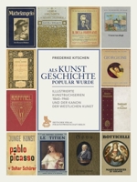 ALS Kunstgeschichte Popular Wurde: Illustrierte Kunstbuchserien 1860-1960 Und Der Kanon Der Westlichen Kunst 387157256X Book Cover