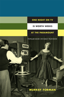 One Night on TV Is Worth Weeks at the Paramount: Popular Music on Early Television 0822350114 Book Cover