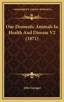 Our Domestic Animals In Health And Disease V2 116420713X Book Cover