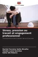 Stress, pression au travail et engagement professionnel (French Edition) 6208157021 Book Cover