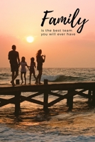 Family is the Best Team You Will Ever Have: Cute Quote Lined Journal to Celebrate a Family Bond. Great Meaningful & Useful Gift Idea for Family Members. 1704070473 Book Cover