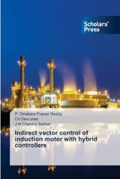 Indirect vector control of induction motor with hybrid controllers 6138955137 Book Cover