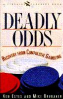 Deadly odds: Recovery from compulsive gambling 0671758993 Book Cover