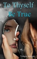 To Thyself Be True B0F7Q6SMG1 Book Cover