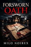 FORSWORN OATH: A Blood Oath County Mystery B0GPX3G27H Book Cover