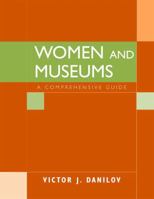 Women and Museums: A Comprehensive Guide (American Association for State and Local History Book) 0759108552 Book Cover