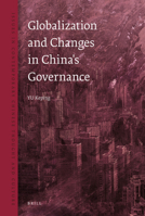 Globalization and Changes in China's Governance (Issues in Contemporary Chinese Thought and Culture) 9004156828 Book Cover