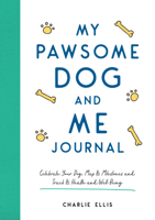 My Pawsome Dog and Me Journal: Celebrate Your Dog, Map Its Milestones And Track Its Health And Well-Being 1800074190 Book Cover
