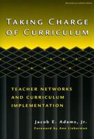 Taking Charge of Curriculum: Teacher Networks and Curriculum Implementation 0807739480 Book Cover