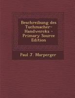 Beschreibung des Tuchmacher-Handwercks 1294053531 Book Cover