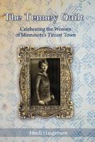 The Tenney Quilt: Celebrating the Women of Minnesota's Tiniest Town 1934248673 Book Cover