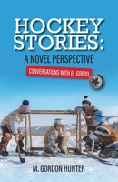 Hockey Stories: A Novel Perspective: Conversations with El Gordo 1039124232 Book Cover