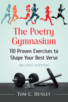 The Poetry Gymnasium: 110 Proven Exercises to Shape Your Best Verse 078646514X Book Cover