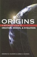 Origins: A Reformed Look at Creation, Design, and Evolution 1592552277 Book Cover