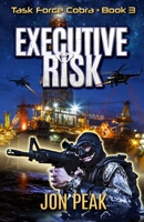 Executive Risk: Task Force Cobra: Book 3 B0C6BR62F8 Book Cover