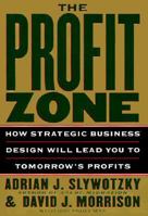 The Profit Zone: How Strategic Business Design Will Lead You to Tomorrow's Profits 0812929004 Book Cover