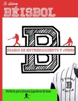 El último diario de entrenamiento y juegos de béisbol: Graba y rastrea tu rendimiento en el juego de entrenamiento y la temporada: perfecto para niños ... y Serie de Juegos) (Spanish Edition) 1922453420 Book Cover