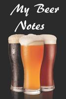 My Beer Notes: Beer Review Logbook (Rate and Record Your Favorite Brews) 201 Pages Ready For You To Drink 1082790974 Book Cover