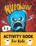 Halloween Activity Book for Kids Ages 4-8: A Spooky Fun Workbook for Celebrate Halloween Coloring, Sudoku ,Dot To Dot, Mazes, Word Search and More B08KBMHNJ7 Book Cover