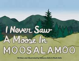 I Never Saw A Moose In Moosalamoo 1605714402 Book Cover