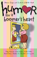 Humor for a Boomer's Heart: Stories, Quips, and Quotes to Lift the Heart (Humor for the Heart) 1416579087 Book Cover
