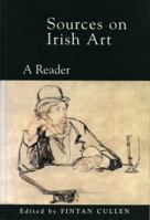 Sources on Irish Art: A Reader 1859181554 Book Cover