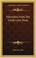 Selections From the Greek Lyric Poets: With a Historical Introduction and Explanatory Notes 1016923767 Book Cover