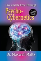Live and Be Free Through Psychocybernetics 0446926701 Book Cover