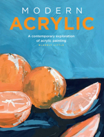 Modern Acrylic: A Playful and Contemporary Exploration of Acrylic Painting 1633226182 Book Cover