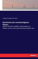 Geschichte Der Merkwurdigsten Reisen, 3742828150 Book Cover