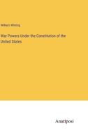 War Powers Under the Constitution of the United States 3382122308 Book Cover