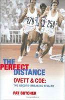 The Perfect Distance - Ovett and Coe: The Record-Breaking Rivalry 0753819007 Book Cover