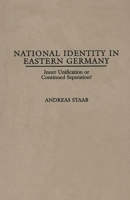National Identity in Eastern Germany: Inner Unification or Continued Separation? 027596177X Book Cover