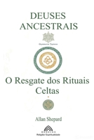 Deuses Ancestrais: O Resgate dos Rituais Celtas (Portuguese Edition) B0DWQF746J Book Cover